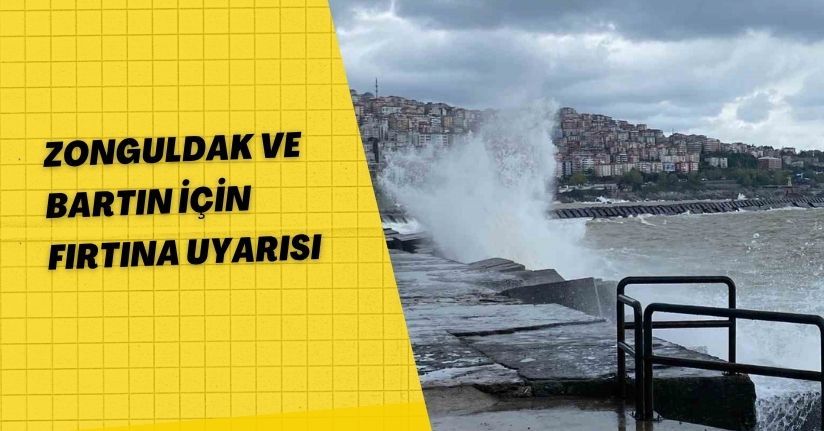 Zonguldak ve Bartın için fırtına uyarısı