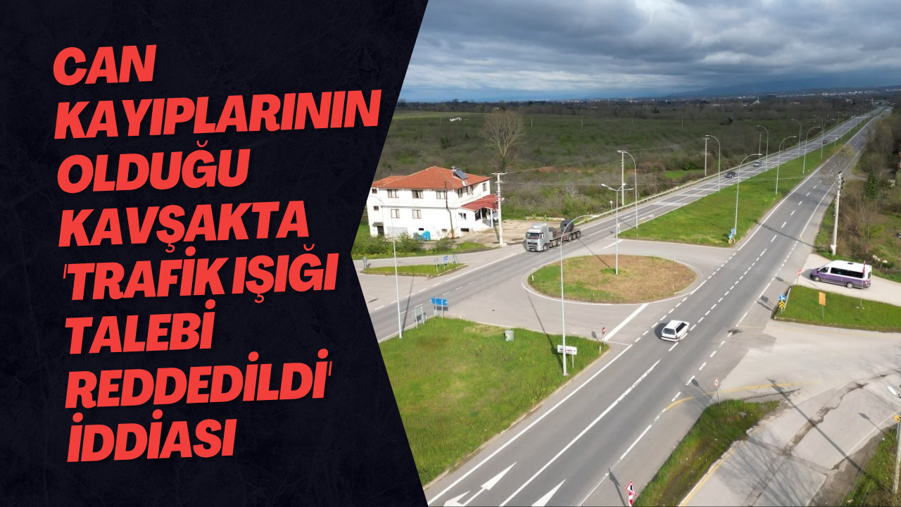 Can Kayıplarının Olduğu Kavşakta 'Trafik Işığı Talebi Reddedildi' İddiası