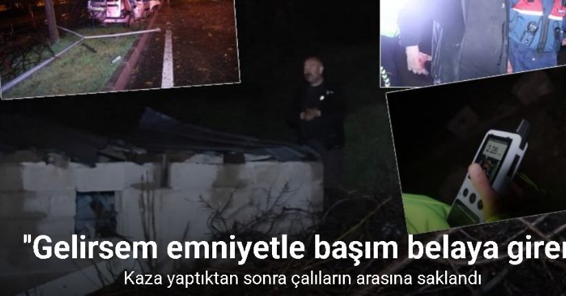 Kaza yaptıktan sonra çalıların arasına saklanan sürücü: 
