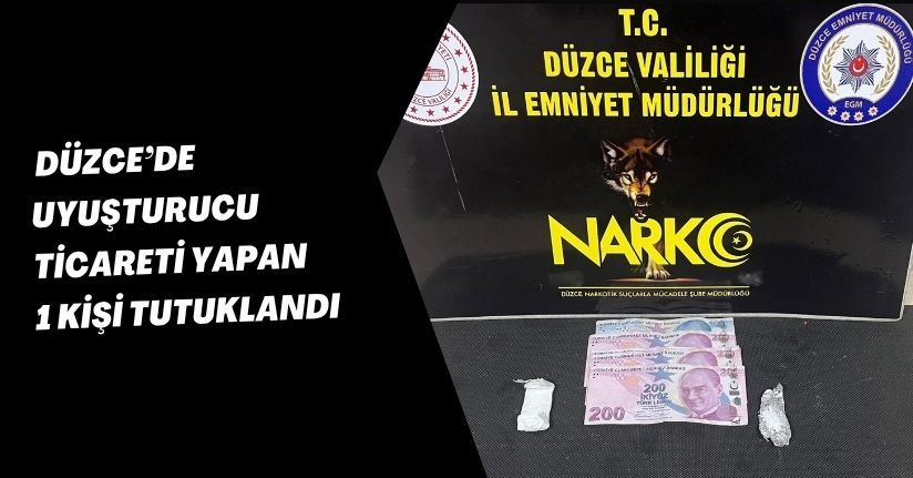 Düzce’de uyuşturucu ticareti yapan 1 kişi tutuklandı