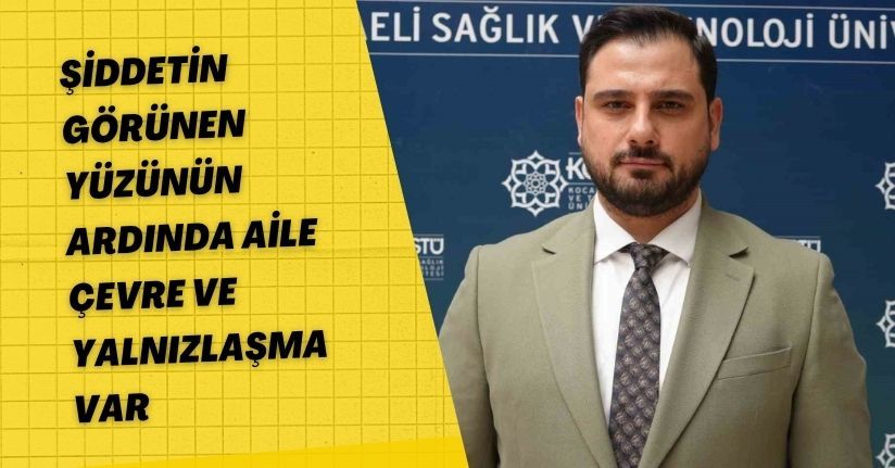 Şiddetin görünen yüzünün ardında aile, çevre ve yalnızlaşma var