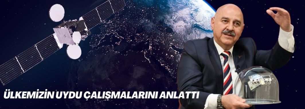 Rektör Sözbir Ülkemizin Uydu Çalışmalarını Anlattı