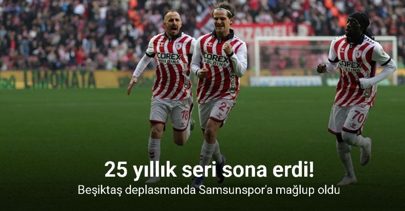 25 yıllık seri sona erdi! Beşiktaş deplasmanda Samsunspor'a mağlup oldu