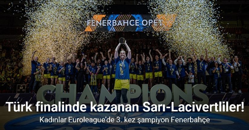 Kadınlar Euroleague’de 3. kez şampiyon Fenerbahçe
