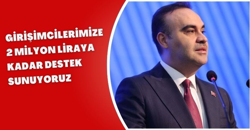 Girişimcilerimize 2 milyon liraya kadar destek sunuyoruz