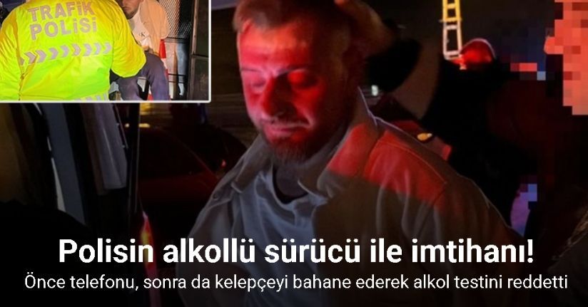 Önce telefonu, sonra da kelepçeyi bahane ederek alkol testini reddetti