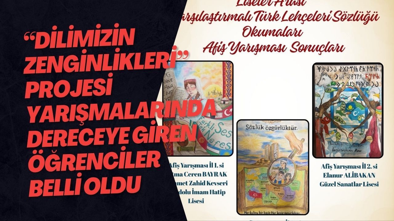 “Dilimizin Zenginlikleri” Projesi Yarışmalarında Dereceye Giren Öğrenciler Belli Oldu
