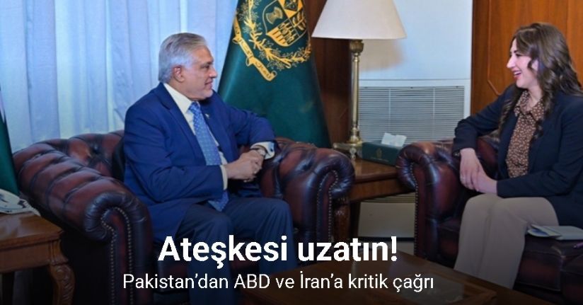 Pakistan’dan ABD ve İran’a ateşkesi uzatın çağrısı