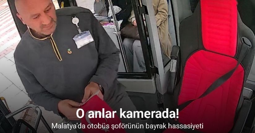 Malatya’da otobüs şoförünün bayrak hassasiyeti