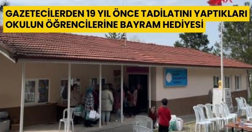 Gazetecilerden 19 yıl önce tadilatını yaptıkları okulun öğrencilerine bayram hediyesi