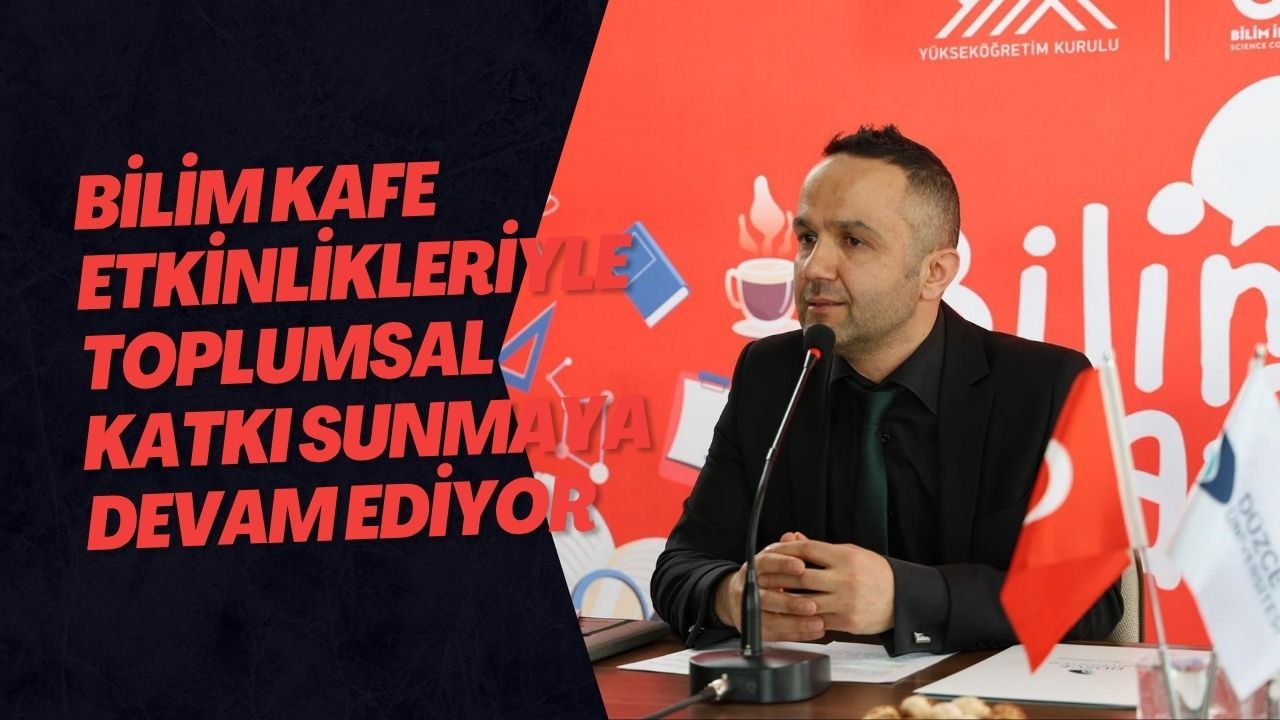 Bilim Kafe Etkinlikleriyle Toplumsal Katkı Sunmaya Devam Ediyor
