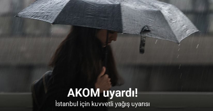 İstanbul için kuvvetli yağış uyarısı
