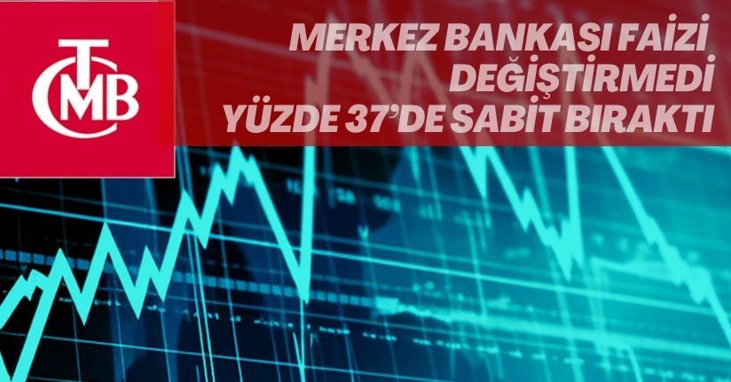 Merkez Bankası faizi değiştirmedi, yüzde 37’de sabit bıraktı