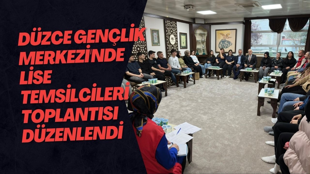 Düzce Gençlik Merkezi'nde Lise Temsilcileri Toplantısı Düzenlendi