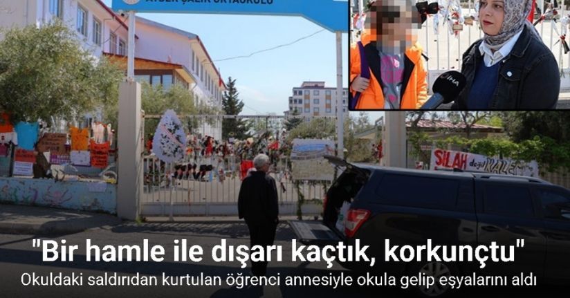Okuldaki saldırıdan kurtulan öğrenci annesiyle okula gelip eşyalarını aldı