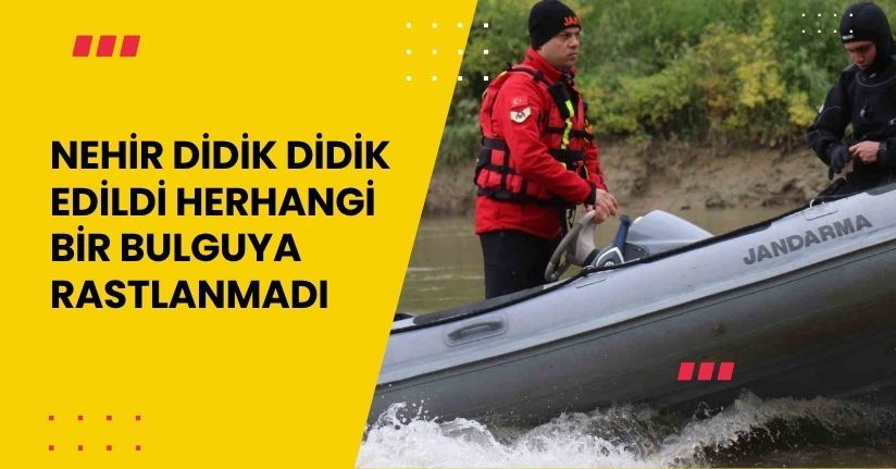 Nehir didik didik edildi, herhangi bir bulguya rastlanmadı