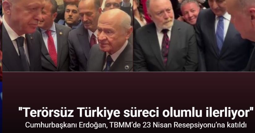 Cumhurbaşkanı Erdoğan, TBMM’de 23 Nisan Resepsiyonu’na katıldı