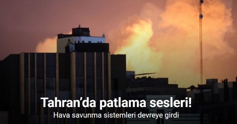 Tahran’da patlama sesleri