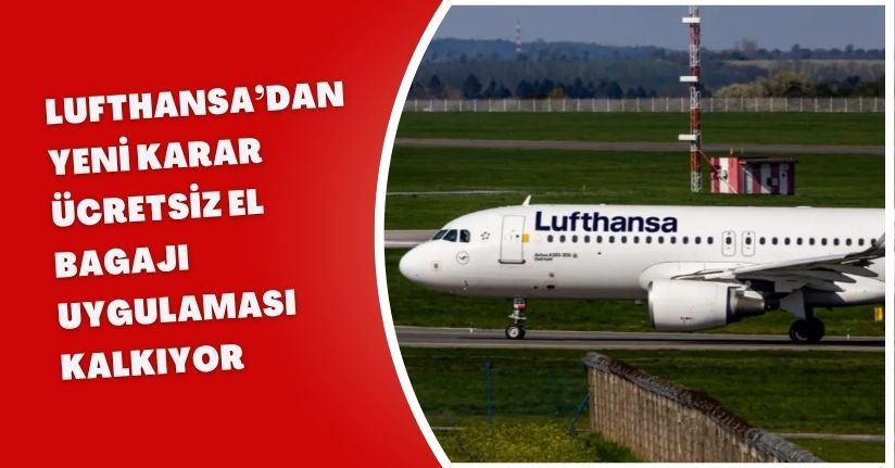 Lufthansa’dan Yeni Karar: Ücretsiz El Bagajı Uygulaması Kalkıyor