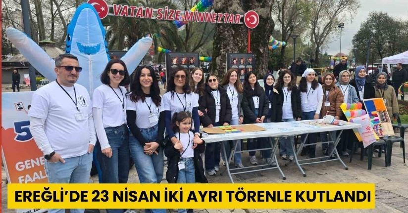 Ereğli’de 23 Nisan iki ayrı törenle kutlandı