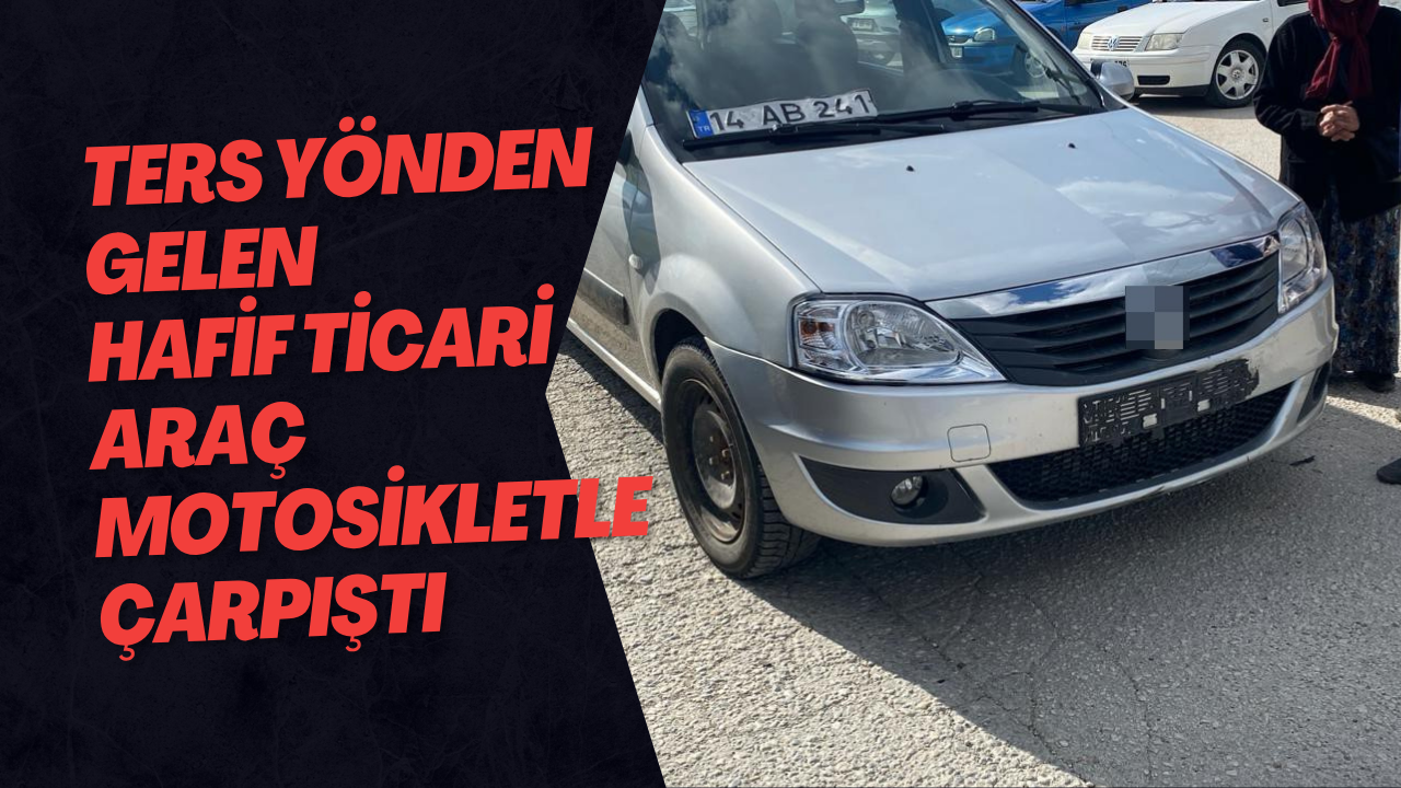 Ters Yönden Gelen Hafif Ticari Araç Motosikletle Çarpıştı