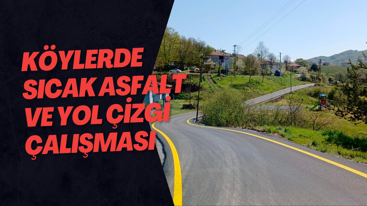 Köylerde Sıcak Asfalt ve Yol Çizgi Çalışması