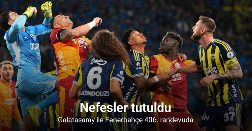 Galatasaray ile Fenerbahçe 406. randevuda