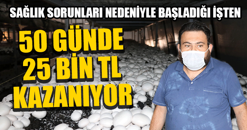 50 Günde 25 Bin Lira Kazanıyor