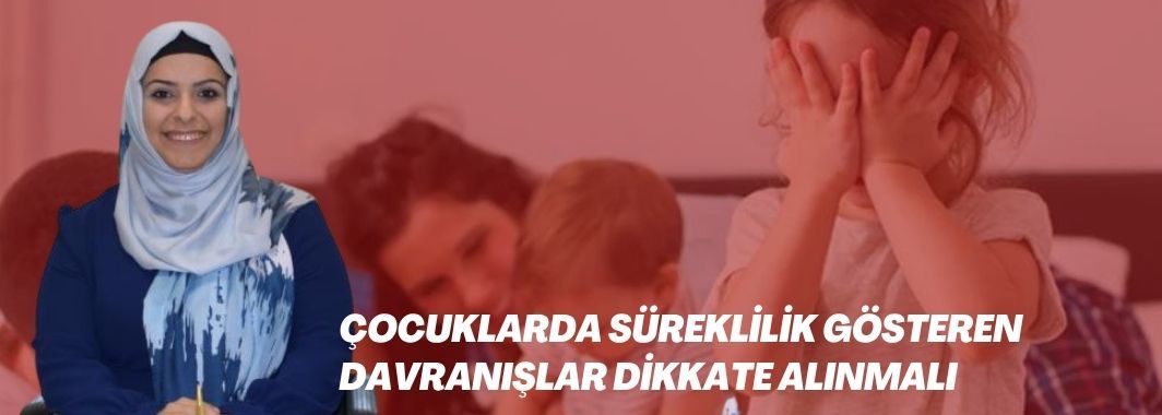 “Süreklilik Gösteren Davranışlar Dikkate Alınmalı”
