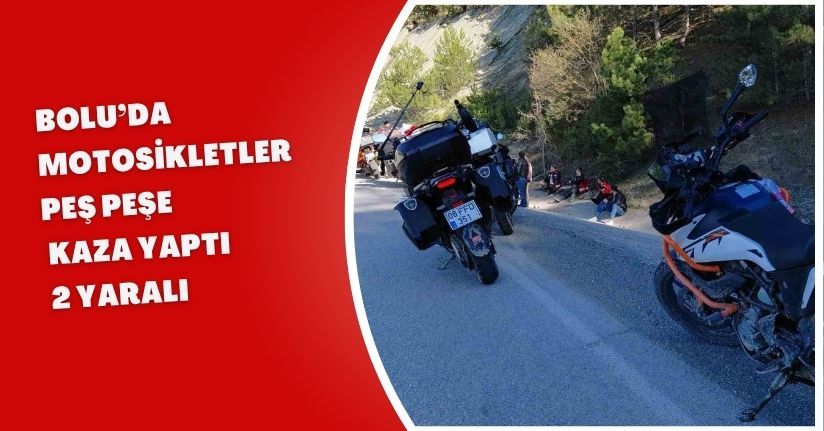 Bolu’da motosikletler peş peşe kaza yaptı: 2 yaralı