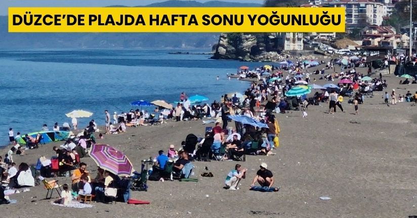 Düzce’de plajda hafta sonu yoğunluğu