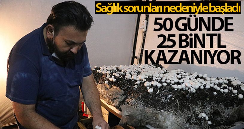 Sağlık sorunları nedeniyle başladığı işten 50 günde 25 bin TL kazanıyor