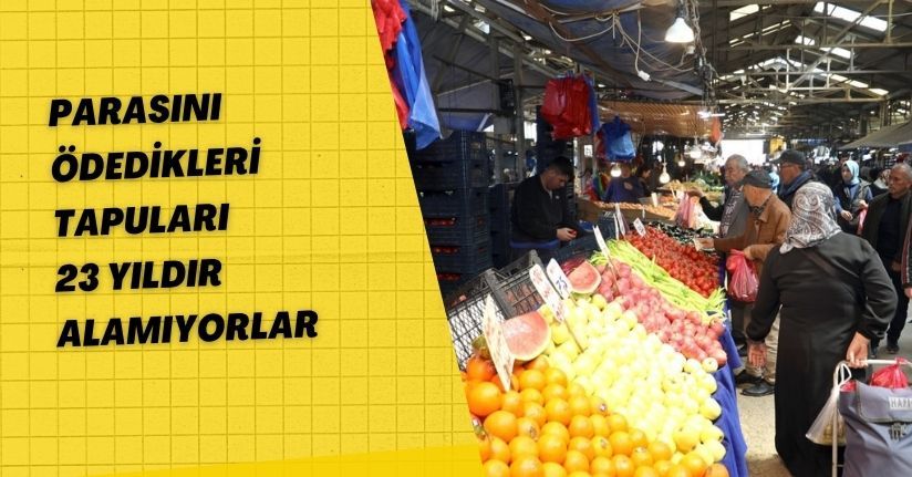 Parasını ödedikleri tapuları 23 yıldır alamıyorlar