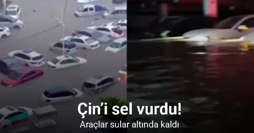 Çin’i sel vurdu, araçlar sular altında kaldı