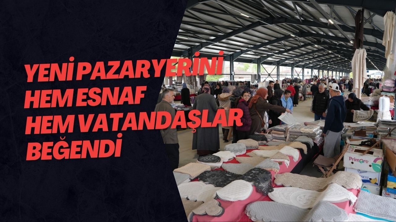 Yeni Pazaryerini Hem Esnaf Hem Vatandaşlar Beğendi