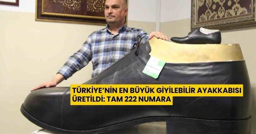 Türkiye’nin en büyük giyilebilir ayakkabısı üretildi: Tam 222 numara