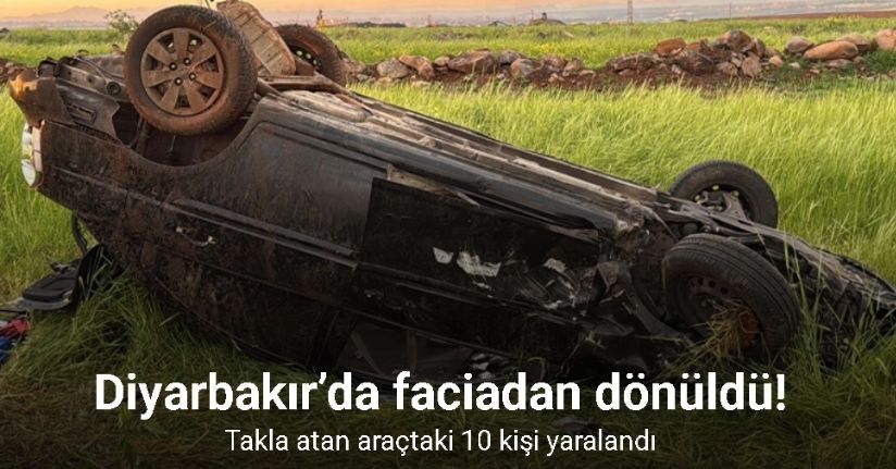 Diyarbakır’da faciadan dönüldü: Takla atan araçtaki 10 kişi yaralandı