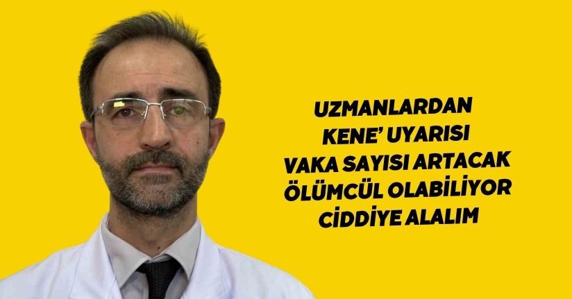 Uzmanlardan ’Kene’ uyarısı: 