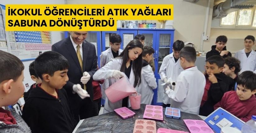 İkokul öğrencileri atık yağları sabuna dönüştürdü