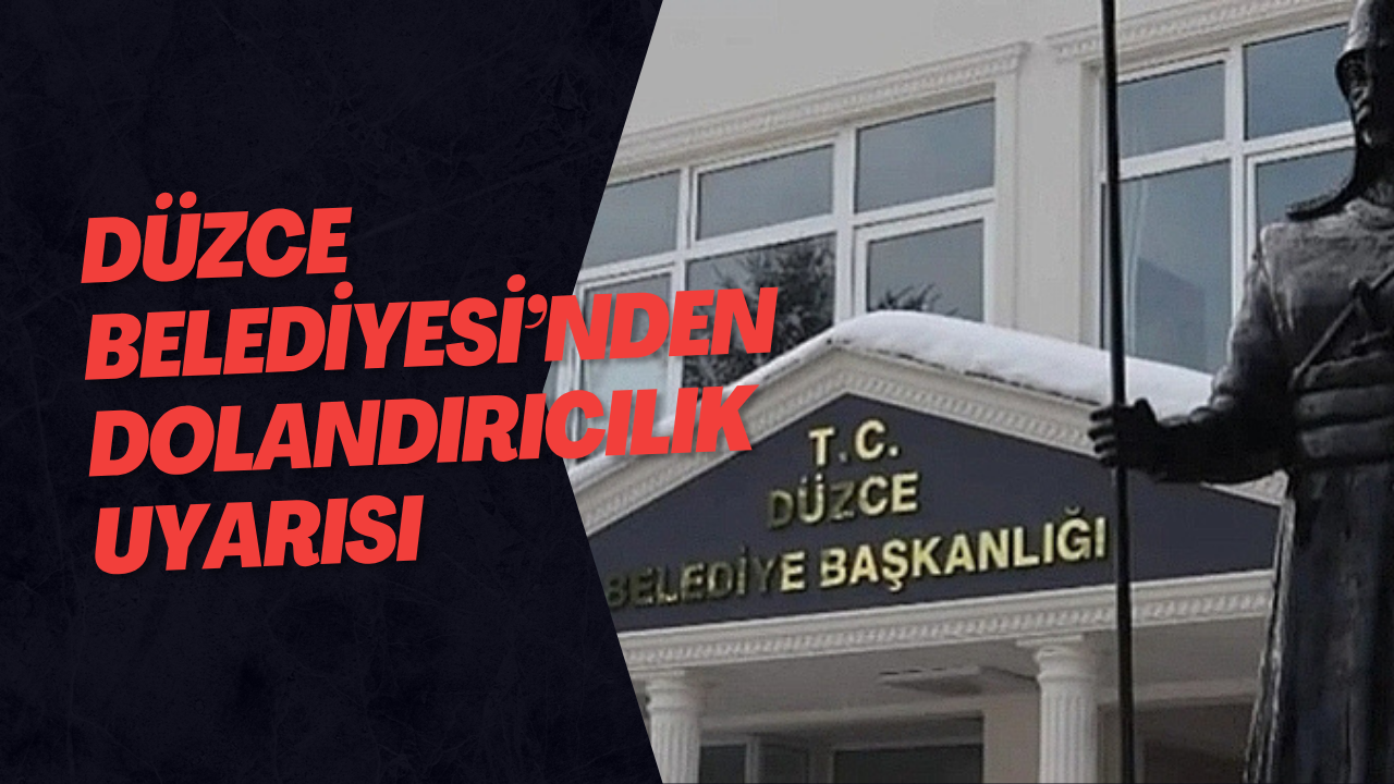 Düzce Belediyesi’nden Dolandırıcılık Uyarısı