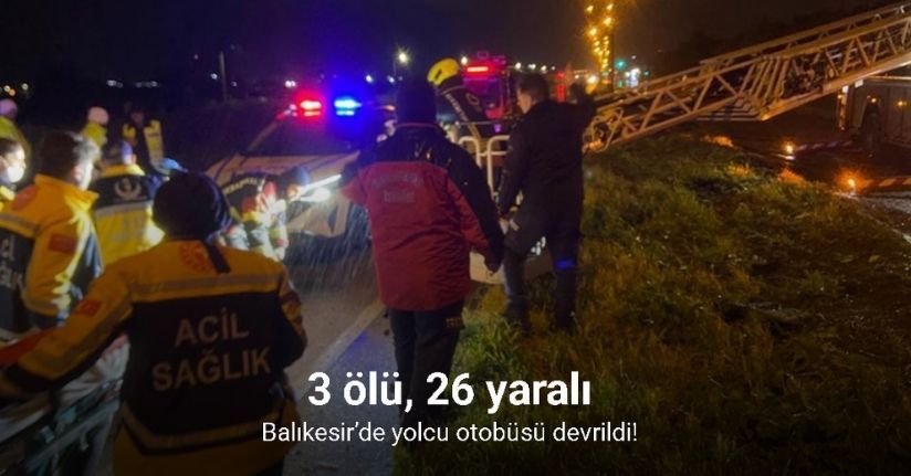 Balıkesir’de yolcu otobüsü devrildi: 3 ölü, 26 yaralı