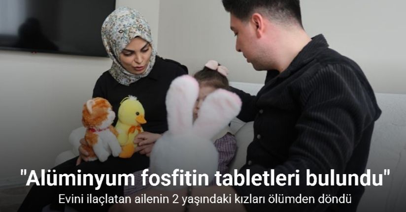 Evini ilaçlatan ailenin 2 yaşındaki kızları ölümden döndü