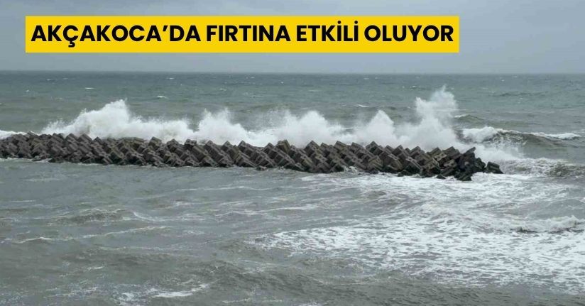 Akçakoca’da fırtına etkili oluyor