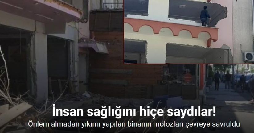 Güvenlik önlemleri alınmadan yapılan bina yıkımı tehlike saçtı