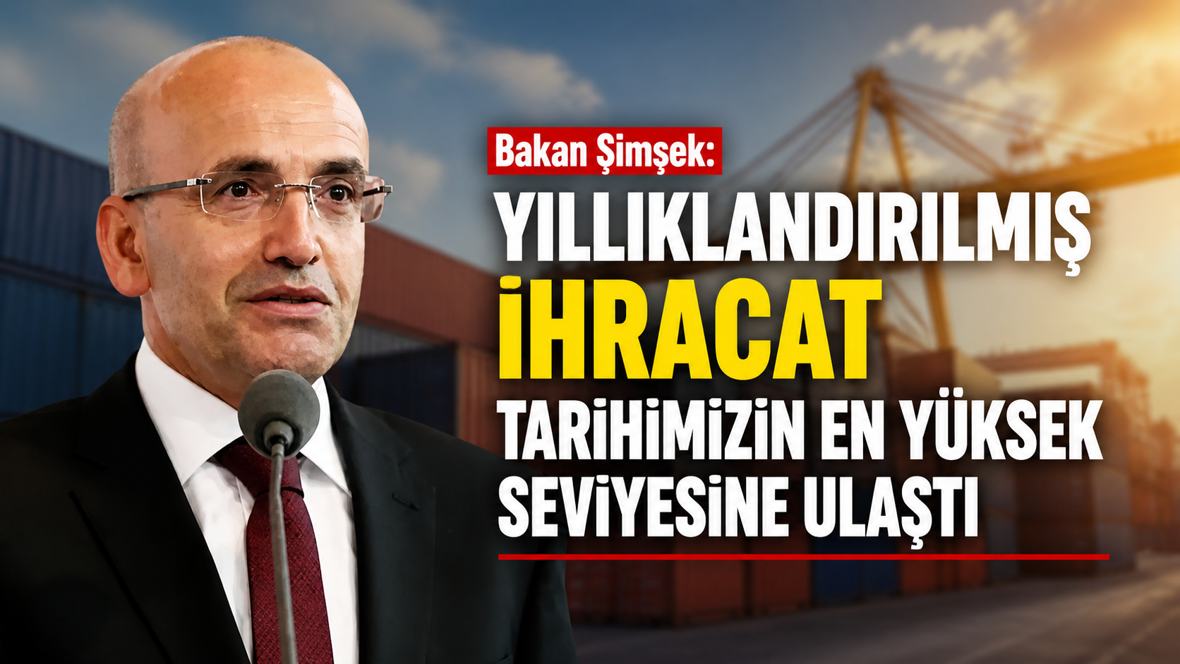 Bakan Şimşek: Yıllıklandırılmış ihracat tarihimizin en yüksek seviyesine ulaştı