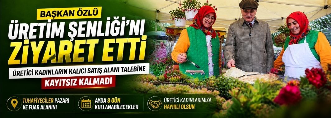 Başkan Özlü Üretim Şenliğini Ziyaret Etti