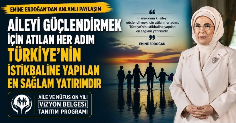 Emine Erdoğan'dan 'Aile ve Nüfus On Yılı Vizyon Belgesi Tanıtım Programı' paylaşımı