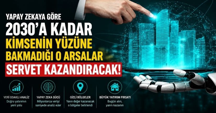 2030’a kadar kimsenin yüzüne bakmadığı arsalar servet kazandıracak