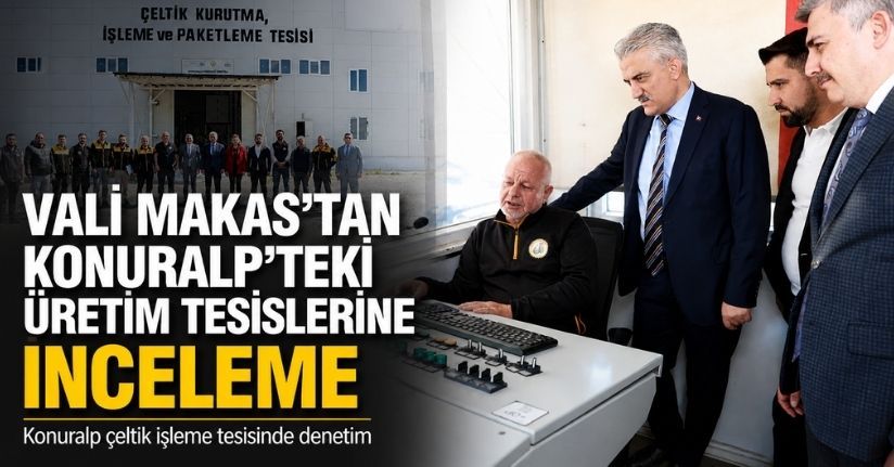 Vali Mehmet Makas’tan Konuralp’teki Üretim Tesislerine İnceleme