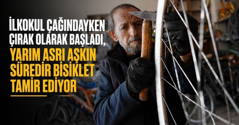 İlkokul çağındayken çırak olarak başladı, yarım asrı aşkın süredir bisiklet tamir ediyor